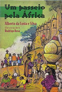 Um passeio pela África - Alberto da Costa e Silva