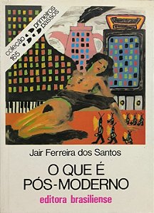 O que é pós-moderno -Jair Ferreira dos Santos