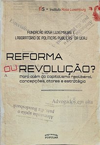Reforma ou Revolução? -  Emir Sader e Michael Brie