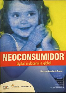 Neoconsumidor: digital, multicanal & global - Marcos Gouvêa de Souza