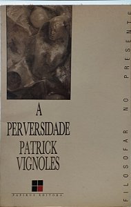 A Perversidade - Patrick Vignoles