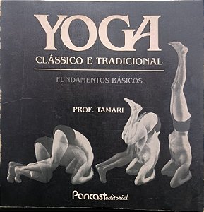 Yoga Clássico e Tradicional: Fundamentos Básicos - Prof. Tamari