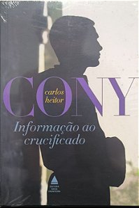 Informação ao Crucificado - Carlos Heitor Cony