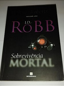 Sobrevivência mortal - J. D. Robb - Nora Roberts (marcas)