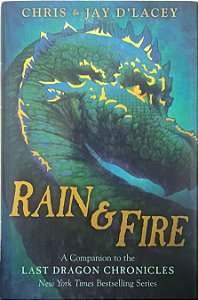 ​​​​​​​Rain & Fire: A Companion to The Last Dragon Chronicles -Chris e Jay d'Lacey (Idioma: Inglês)