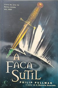 A Faca Sutil -Fronteiras do Universo vol 2 - Philip Pullman