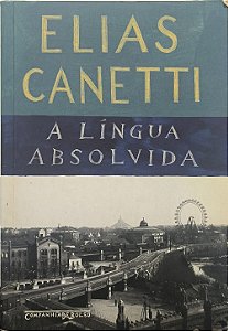 A língua absolvida - Elias Canetti