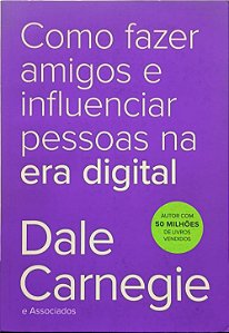 Como Fazer Amigos e Influenciar Pessoas na Era Digital - Dale Carnegie
