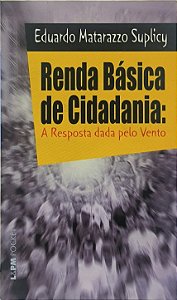 Renda Básica de Cidadania: A Resposta Dada pelo Vento -  Eduardo Matarazzo Suplicy