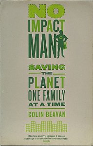 ​​​​​​​No Impact Man: Saving the planet one family at a time - Colin Beavan (idioma Inglês)