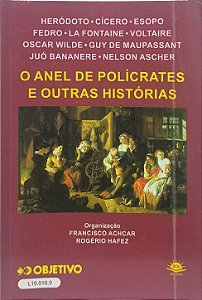 O Anel de Polícrates e Outras Histórias - Francisco Achcar e Rogério Hafez
