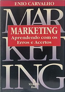 ​​​​​​​Marketing: Aprendendo com os Erros e Acertos - Enio Carvalho