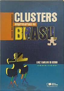 Clusters Empresariais no Brasil: Casos Selecionado -Luiz Carlos Di Serio