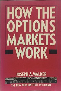 How the Options Markets Work - Joseph A. Walker (idioma-ingles)