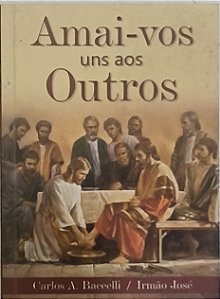 ​​​​​​​Amai-vos uns aos Outros - Irmão José ,Médium Carlos Antônio Bacce