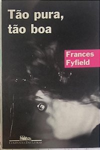 Tão pura, tão boa - Frances Fyfield