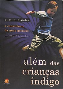 Além das Crianças Índigo: A Consciência da Nova Geração - P. M. H. Atwater