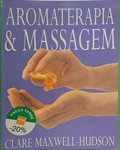 Aromaterapia e Massagem - Clare Maxwell-Hudson