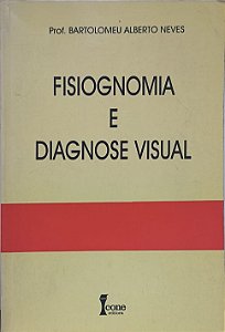 Fisiognomia e Diagnose Visual - Bartolomeu Alberto Neves