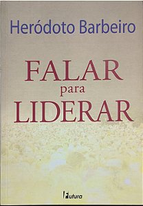 Falar para Liderar: Um Manual de Mídia Training - Heródoto Barbeiro