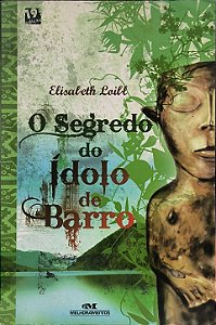 O Segredo do Ídolo de Barro - Elisabeth Loibl