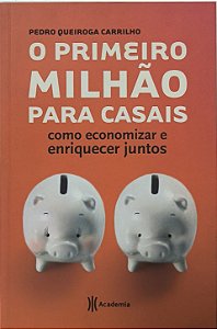 O Primeiro Milhão para Casais: Como Economizar e Enriquecer Juntos - Pedro Queiroga Carrilho