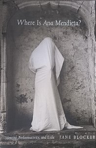 Where Is Ana Mendieta? - Jane Blocker  (idioma-Inglês)
