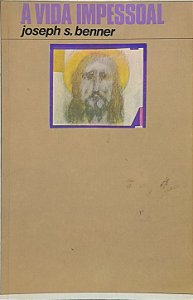 A Vida Impessoal - Joseph S. Benner