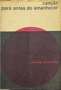 Canção para antes do amanhecer - Jose Leão de Carvalho