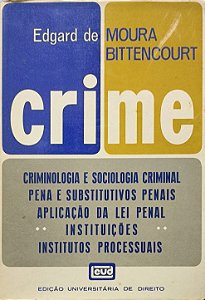 Crime: Criminologia e Sociologia Criminal - Edgard de Moura Bittencourt
