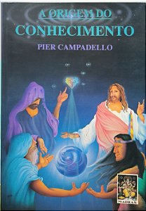 A origem do conhecimento  - Pier Campadello