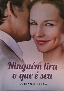​​​​​​​Ninguém Tira o Que É Seu -  Floriano Serra