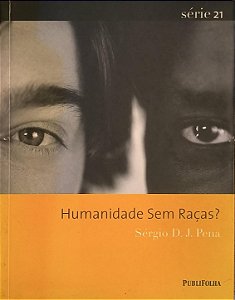 Humanidade sem Raças? - Sérgio D. J. Pena