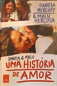 Daniela & Malu: Uma História de Amor - Daniela Mercury e Malu Verçosa