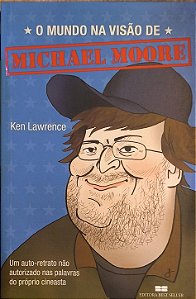 O Mundo na Visão de Michael Moore - Ken Lawrence