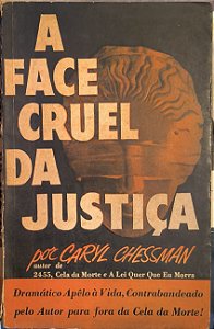 A Face Cruel da Justiça - Caryl Chessman