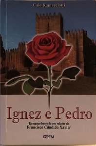 Ignez e Pedro - Caio Ramacciotti e baseado em relatos de Francisco Cândido Xavier (Chico Xavier)