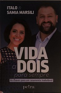 Vida a dois para sempre: As chaves para um casamento inabalável - Italo e Samia Marsili