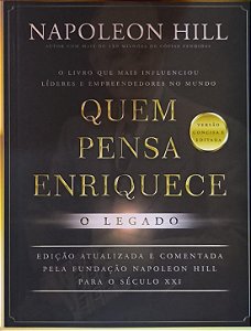 Quem Pensa Enriquece - O Legado - Napoleon Hil