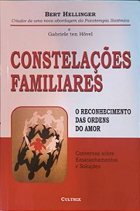 ​​​​​​​Constelações Familiares: O Reconhecimento das Ordens do Amor - Bert Hellinger e Gabriele Ten Hövel