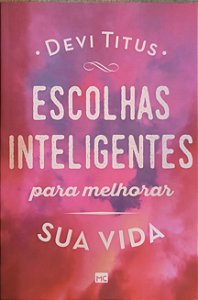 Escolhas Inteligentes para Melhorar Sua Vida - Devi Titus