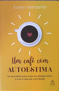 Um café com autoestima - Kristen Helmstetter