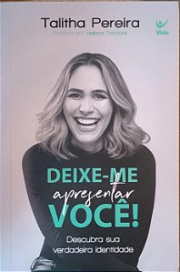 Deixe-me Apresentar Você: Descubra sua verdadeira identidade - Talitha Pereira