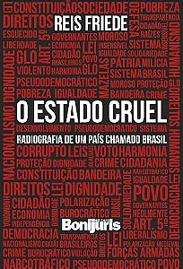 Estado Cruel, O - Radiografia De Um País Chamado Brasil - Reis Friede - Novo e Lacrado