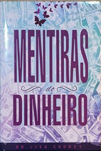Mentiras do Dinheiro - Dr. Lisa Cooney