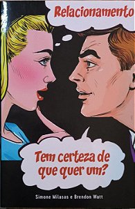 Relacionamento: Tem certeza de que quer um? - Simone Milasas e Brendon Watt