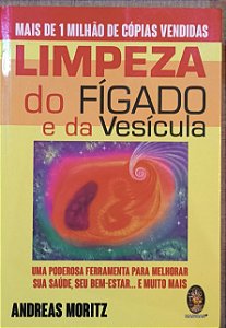 Limpeza do Fígado e da Vesícula - Andreas Moritz