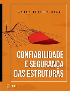 Confiabilidade e Segurança das Estruturas - André Teófilo Beck