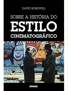 Sobre a história do estilo cinematográfico - David Bordwell