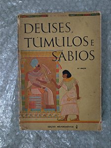 Deuses, Túmulos e Sábios - C. W. Ceram